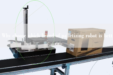 Why choose which brand of palletizing robot is better