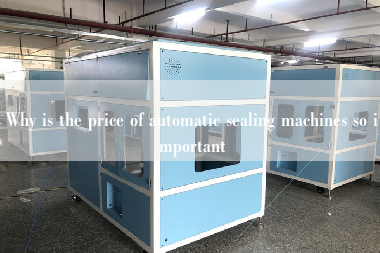 Why is the price of automatic sealing machines so important