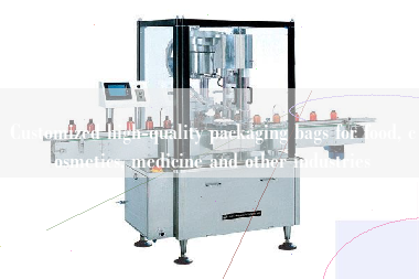 Customized high-quality packaging bags for food, cosmetics, medicine and other industries