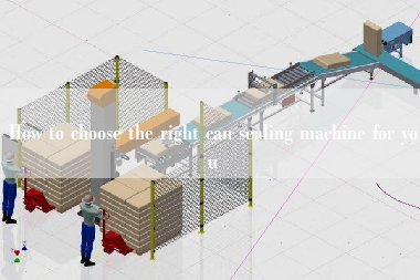 How to choose the right can sealing machine for you