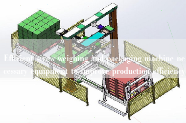 Efficient screw weighing and packaging machine necessary equipment to improve production efficiency