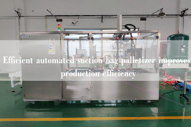 Efficient automated suction bag palletizer improves production efficiency