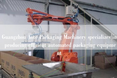 Guangzhou Aote Packaging Machinery specializes in producing efficient automated packaging equipment