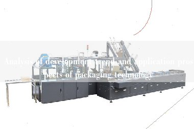 Analysis of development trend and application prospects of packaging technology